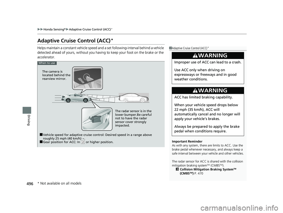 HONDA CIVIC SEDAN 2020 Owners Manual (in English) 496
uuHonda Sensing ®u Adaptive Cruise Control (ACC)*
Driving
Adaptive Cruise Control (ACC)*
Helps maintain a constant vehicle speed an d a set following-interval behind a vehicle
detected ahead of HONDA CIVIC SEDAN 2020 Owners Manual (in English) 496
uuHonda Sensing ®u Adaptive Cruise Control (ACC)*
Driving
Adaptive Cruise Control (ACC)*
Helps maintain a constant vehicle speed an d a set following-interval behind a vehicle
detected ahead of