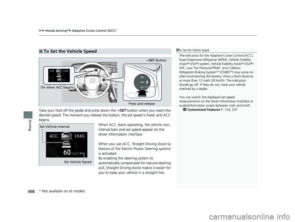 HONDA CIVIC SEDAN 2020 Owners Manual (in English) uuHonda Sensing ®u Adaptive Cruise Control (ACC)*
498
Driving
Take your foot off the pedal and press down the –/SET button when you reach the
desired speed. The moment you release the button, t HONDA CIVIC SEDAN 2020 Owners Manual (in English) uuHonda Sensing ®u Adaptive Cruise Control (ACC)*
498
Driving
Take your foot off the pedal and press down the –/SET button when you reach the
desired speed. The moment you release the button, t