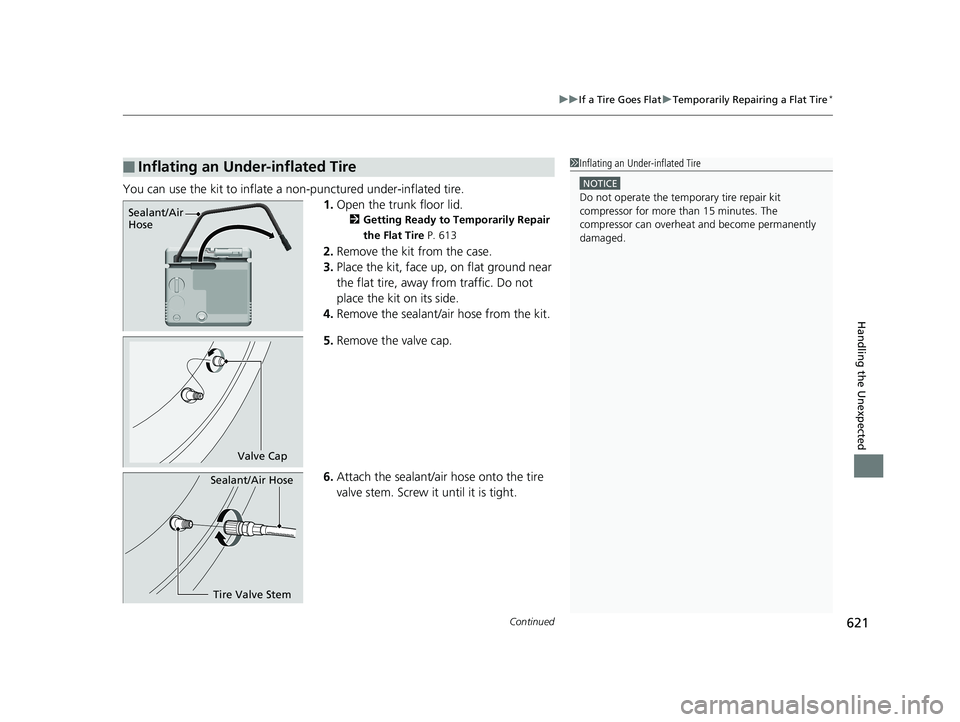 HONDA CIVIC SEDAN 2020 Owners Manual (in English) Continued621
uuIf a Tire Goes Flat uTemporarily Repairing a Flat Tire*
Handling the Unexpected
You can use the kit to inflate a non-punctured under-inflated tire.
1.Open the trunk floor lid.
2 Getting HONDA CIVIC SEDAN 2020 Owners Manual (in English) Continued621
uuIf a Tire Goes Flat uTemporarily Repairing a Flat Tire*
Handling the Unexpected
You can use the kit to inflate a non-punctured under-inflated tire.
1.Open the trunk floor lid.
2 Getting
