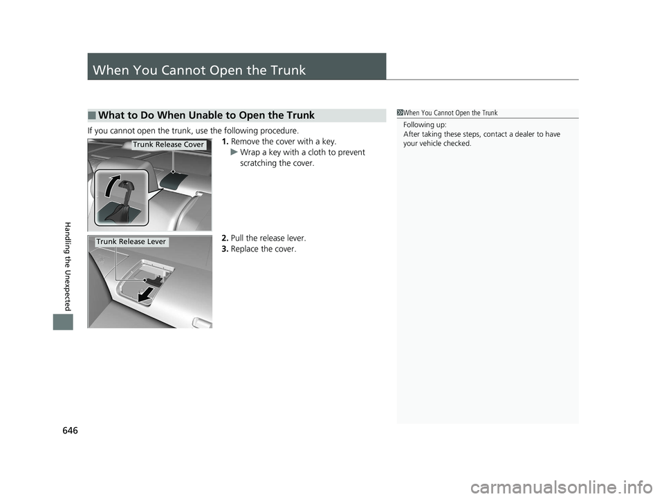 HONDA CIVIC SEDAN 2020 Owners Manual (in English) 646
Handling the Unexpected
When You Cannot Open the Trunk
If you cannot open the trunk, use the following procedure.1.Remove the cover with a key.
u Wrap a key with a cloth to prevent
scratching the HONDA CIVIC SEDAN 2020 Owners Manual (in English) 646
Handling the Unexpected
When You Cannot Open the Trunk
If you cannot open the trunk, use the following procedure.1.Remove the cover with a key.
u Wrap a key with a cloth to prevent
scratching the