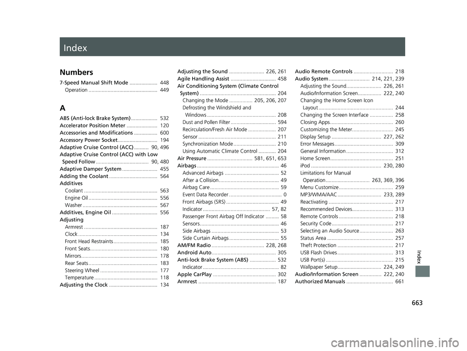 HONDA CIVIC SEDAN 2020 Owners Manual (in English) Index
663
Index
Index
Numbers
7-Speed Manual Shift Mode................... 448
Operation ............................................... 449
A
ABS (Anti-lock Brake System) .................. 532
Ac HONDA CIVIC SEDAN 2020 Owners Manual (in English) Index
663
Index
Index
Numbers
7-Speed Manual Shift Mode................... 448
Operation ............................................... 449
A
ABS (Anti-lock Brake System) .................. 532
Ac