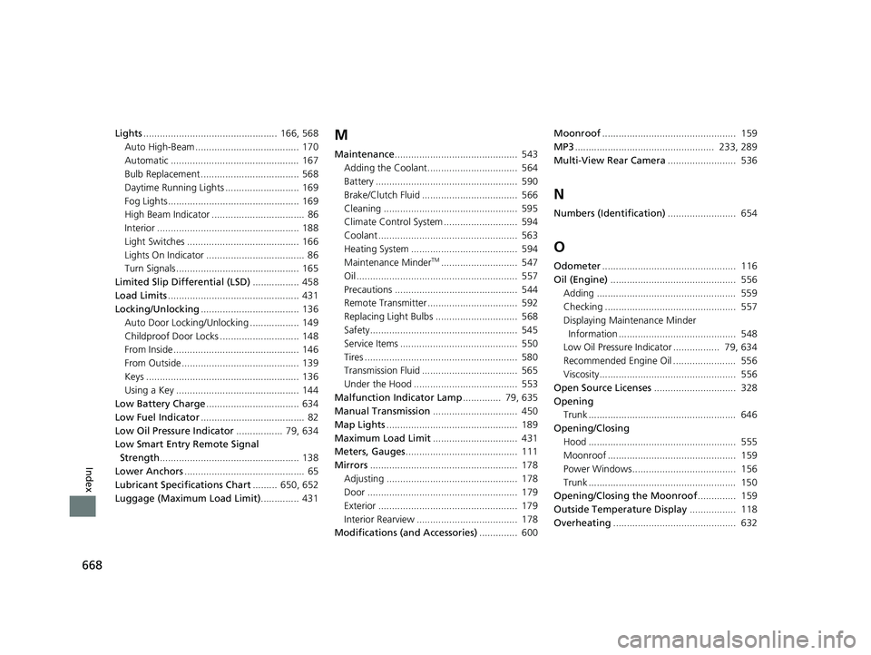 HONDA CIVIC SEDAN 2020  Owners Manual (in English) 668
Index
Lights.................................................  166, 568
Auto High-Beam ...................................... 170
Automatic ...............................................  167
Bul