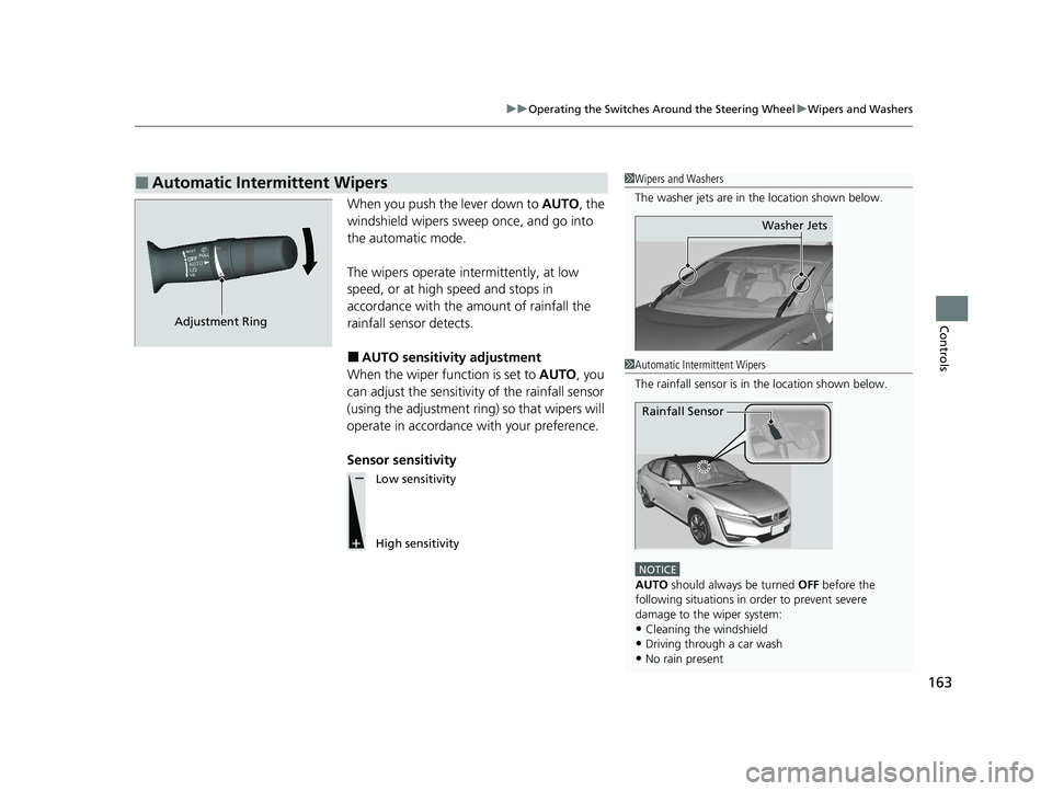 HONDA CLARITY FUEL CELL 2020 Owners Manual (in English) 163
uuOperating the Switches Around the Steering Wheel uWipers and Washers
Controls
When you push the lever down to AUTO, the
windshield wipers sweep once, and go into
the automatic mode.
The wiper HONDA CLARITY FUEL CELL 2020 Owners Manual (in English) 163
uuOperating the Switches Around the Steering Wheel uWipers and Washers
Controls
When you push the lever down to AUTO, the
windshield wipers sweep once, and go into
the automatic mode.
The wiper