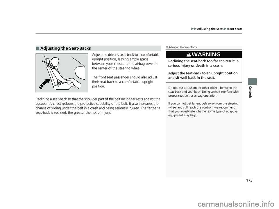 HONDA CLARITY FUEL CELL 2020 Owners Manual (in English) 173
uuAdjusting the Seats uFront Seats
Controls
Adjust the driver’s seat-back to a comfortable,
upright position, leaving ample space
between your chest and the airbag cover in
the center of the HONDA CLARITY FUEL CELL 2020 Owners Manual (in English) 173
uuAdjusting the Seats uFront Seats
Controls
Adjust the driver’s seat-back to a comfortable,
upright position, leaving ample space
between your chest and the airbag cover in
the center of the