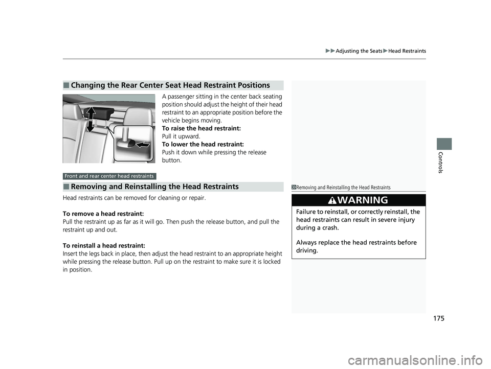 HONDA CLARITY FUEL CELL 2020 Owners Manual (in English) 175
uuAdjusting the Seats uHead Restraints
Controls
A passenger sitting in th e center back seating
position should adjust the height of their head
restraint to an appropriate position before the
v HONDA CLARITY FUEL CELL 2020 Owners Manual (in English) 175
uuAdjusting the Seats uHead Restraints
Controls
A passenger sitting in th e center back seating
position should adjust the height of their head
restraint to an appropriate position before the
v