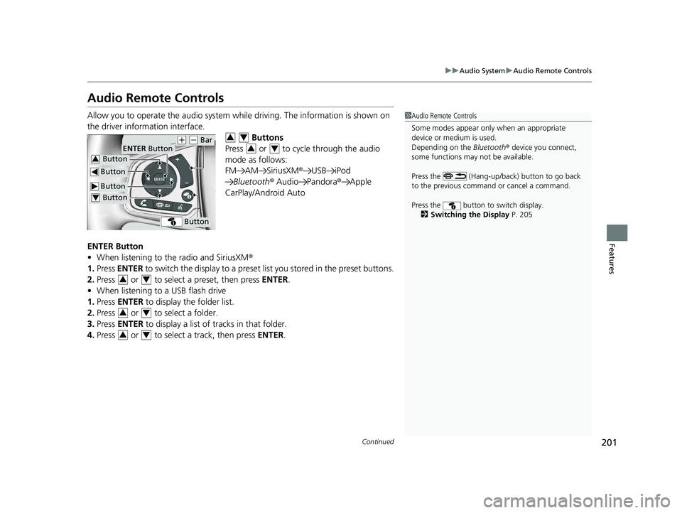 HONDA CLARITY FUEL CELL 2020 Owners Manual (in English) 201
uuAudio System uAudio Remote Controls
Continued
Features
Audio Remote Controls
Allow you to operate the audio system whil e driving. The information is shown on
the driver information interface. HONDA CLARITY FUEL CELL 2020 Owners Manual (in English) 201
uuAudio System uAudio Remote Controls
Continued
Features
Audio Remote Controls
Allow you to operate the audio system whil e driving. The information is shown on
the driver information interface.