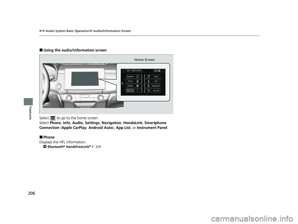 HONDA CLARITY FUEL CELL 2020 Owners Manual (in English) 206
uuAudio System Basic Operation uAudio/Information Screen
Features
■Using the audio/information screen
Select to go to the home screen.
Select Phone, Info, Audio , Settings , Navigation , Hon HONDA CLARITY FUEL CELL 2020 Owners Manual (in English) 206
uuAudio System Basic Operation uAudio/Information Screen
Features
■Using the audio/information screen
Select to go to the home screen.
Select Phone, Info, Audio , Settings , Navigation , Hon