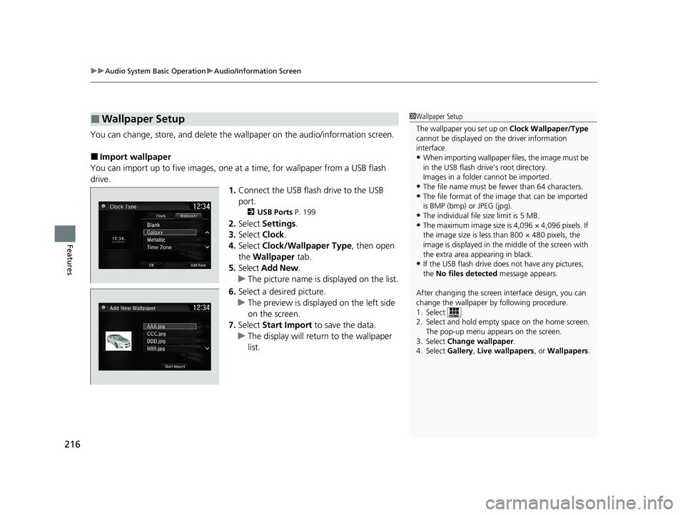 HONDA CLARITY FUEL CELL 2020   (in English) User Guide uuAudio System Basic Operation uAudio/Information Screen
216
Features
You can change, store, and delete the wa llpaper on the audio/information screen.
■Import wallpaper
You can import up to five im