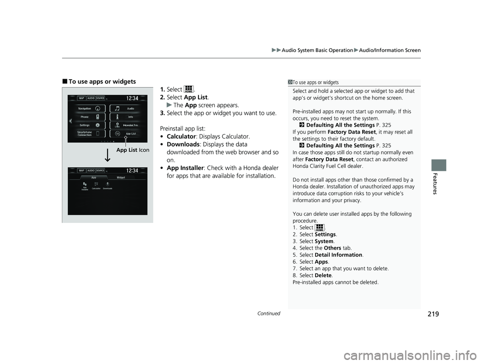 HONDA CLARITY FUEL CELL 2020 Owners Manual (in English) Continued219
uuAudio System Basic Operation uAudio/Information Screen
Features
■To use apps or widgets
1.Select .
2. Select App List .
u The App screen appears.
3. Select the app or widget you wan HONDA CLARITY FUEL CELL 2020 Owners Manual (in English) Continued219
uuAudio System Basic Operation uAudio/Information Screen
Features
■To use apps or widgets
1.Select .
2. Select App List .
u The App screen appears.
3. Select the app or widget you wan
