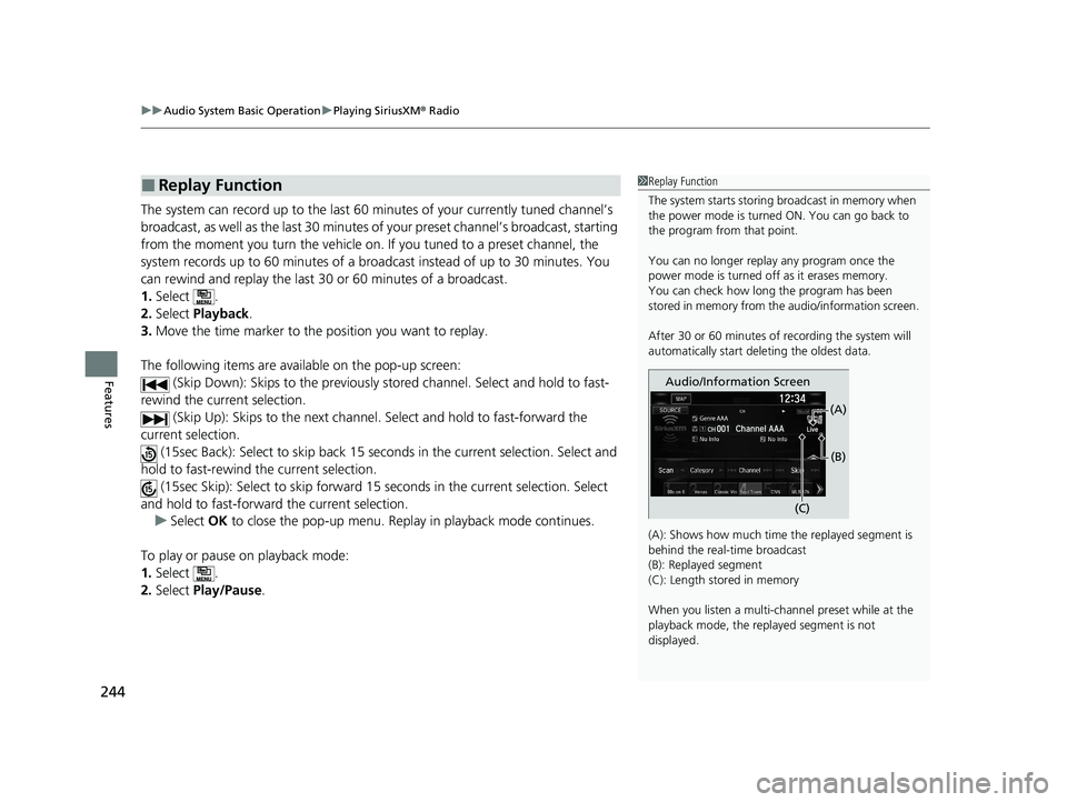 HONDA CLARITY FUEL CELL 2020 Owners Manual (in English) uuAudio System Basic Operation uPlaying SiriusXM ® Radio
244
Features
The system can record up to the last 60 minutes of your currently tuned channel’s
broadcast, as well as the last 30 minutes o HONDA CLARITY FUEL CELL 2020 Owners Manual (in English) uuAudio System Basic Operation uPlaying SiriusXM ® Radio
244
Features
The system can record up to the last 60 minutes of your currently tuned channel’s
broadcast, as well as the last 30 minutes o