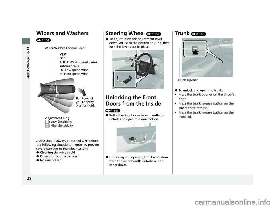HONDA CLARITY FUEL CELL 2020 (in English) Owners Guide 28
Quick Reference Guide
Wipers and Washers
(P 162)AUTO should always be turned OFF before
the following situations in order to prevent
severe damage to the wiper system:
●Cleaning the windshi HONDA CLARITY FUEL CELL 2020 (in English) Owners Guide 28
Quick Reference Guide
Wipers and Washers
(P 162)AUTO should always be turned OFF before
the following situations in order to prevent
severe damage to the wiper system:
●Cleaning the windshi