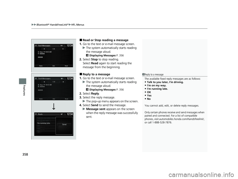 HONDA CLARITY FUEL CELL 2020  Owners Manual (in English) uuBluetooth ® HandsFreeLink ®u HFL Menus
358
Features
■Read or Stop reading a message
1. Go to the text or e-mail message screen.
u The system automatically starts reading 
the message aloud.
2 Di