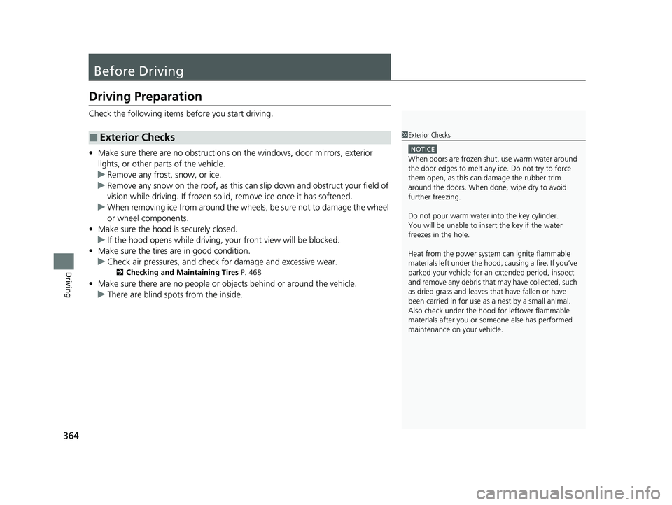 HONDA CLARITY FUEL CELL 2020 Owners Manual (in English) 364
Driving
Before Driving
Driving Preparation
Check the following items before you start driving.
• Make sure there are no obstructions on th e windows, door mirrors, exterior
lights, or other par HONDA CLARITY FUEL CELL 2020 Owners Manual (in English) 364
Driving
Before Driving
Driving Preparation
Check the following items before you start driving.
• Make sure there are no obstructions on th e windows, door mirrors, exterior
lights, or other par