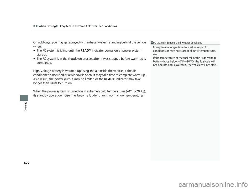 HONDA CLARITY FUEL CELL 2020 Owners Manual (in English) uuWhen Driving uFC System in Extreme Cold-weather Conditions
422
Driving
On cold days, you may get sprayed with ex haust water if standing behind the vehicle
when:
• The FC system is idling until t HONDA CLARITY FUEL CELL 2020 Owners Manual (in English) uuWhen Driving uFC System in Extreme Cold-weather Conditions
422
Driving
On cold days, you may get sprayed with ex haust water if standing behind the vehicle
when:
• The FC system is idling until t