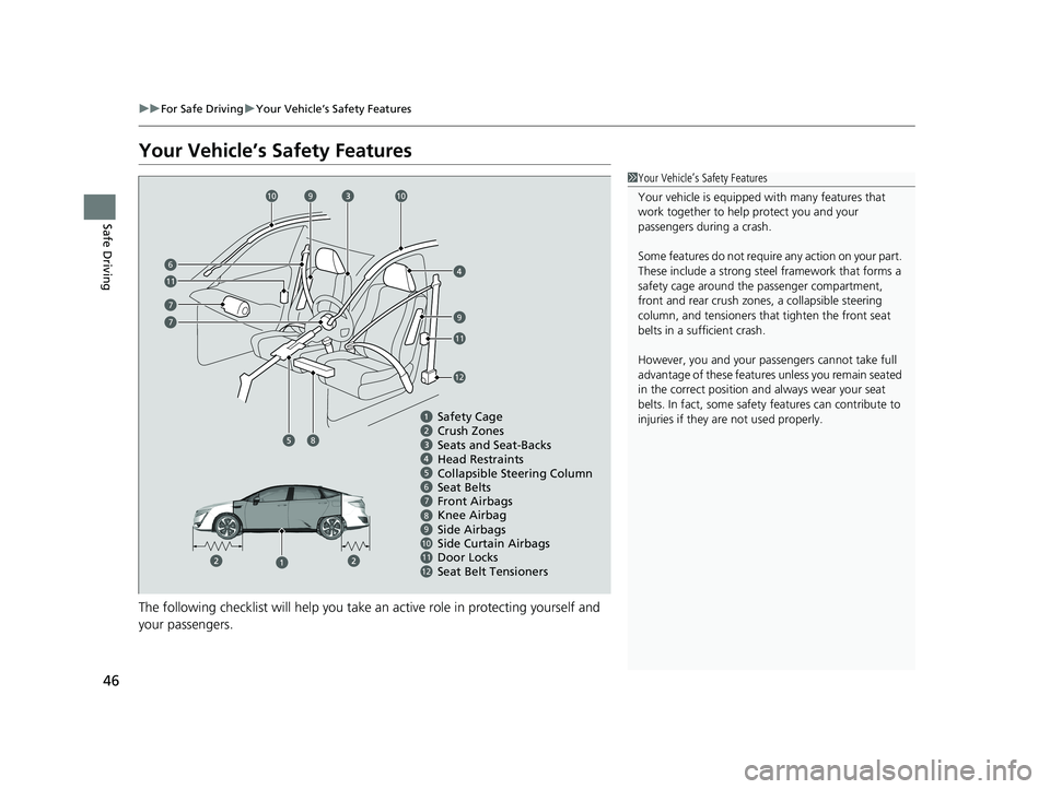 HONDA CLARITY FUEL CELL 2020  Owners Manual (in English) 46
uuFor Safe Driving uYour Vehicle’s Safety Features
Safe Driving
Your Vehicle’s Safety Features
The following checklist will help you take an active role  in protecting yourself and 
your passen