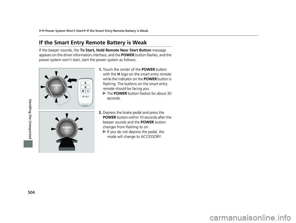HONDA CLARITY FUEL CELL 2020   (in English) Owners Guide 504
uuPower System Won’t Start uIf the Smart Entry Remote Battery is Weak
Handling the Unexpected
If the Smart Entry Remote Battery is Weak
If the beeper sounds, the  To Start, Hold Remote Near Star