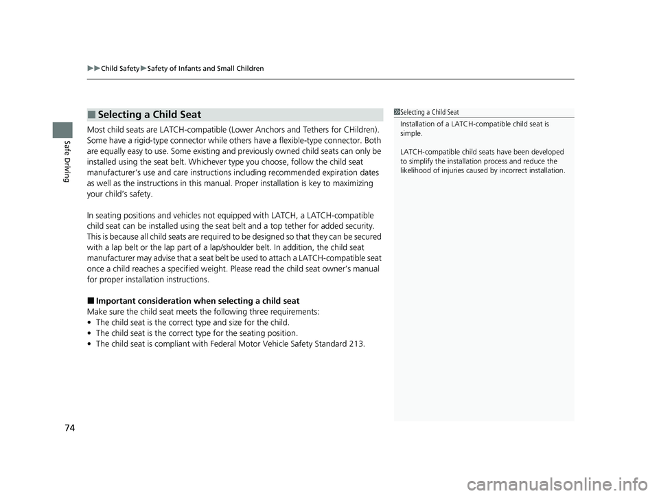 HONDA CLARITY FUEL CELL 2020   (in English) Manual PDF uuChild Safety uSafety of Infants and Small Children
74
Safe DrivingMost child seats are LATCH-compatible (L ower Anchors and Tethers for CHildren). 
Some have a rigid-type conn ector while others hav