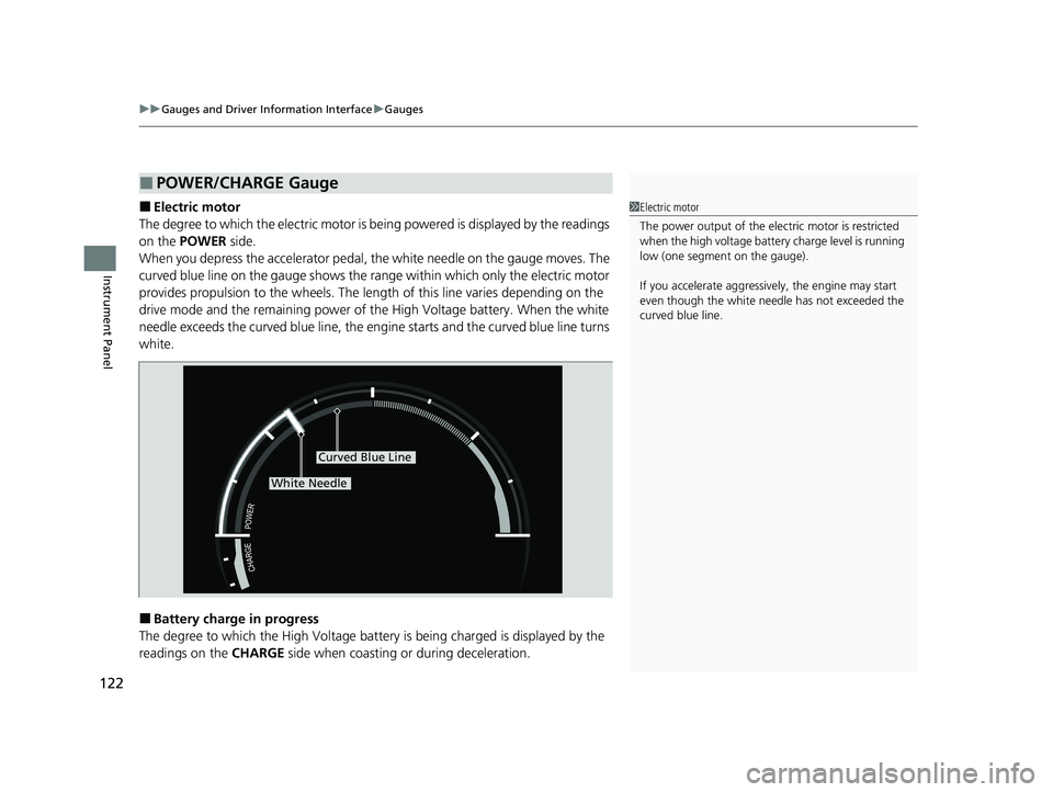 HONDA CLARITY PLUG-IN 2020 Owners Manual (in English) uuGauges and Driver Information Interface uGauges
122
Instrument Panel
■Electric motor
The degree to which the electric motor is being powered is displayed by the readings
on the POWER side.
When HONDA CLARITY PLUG-IN 2020 Owners Manual (in English) uuGauges and Driver Information Interface uGauges
122
Instrument Panel
■Electric motor
The degree to which the electric motor is being powered is displayed by the readings
on the POWER side.
When