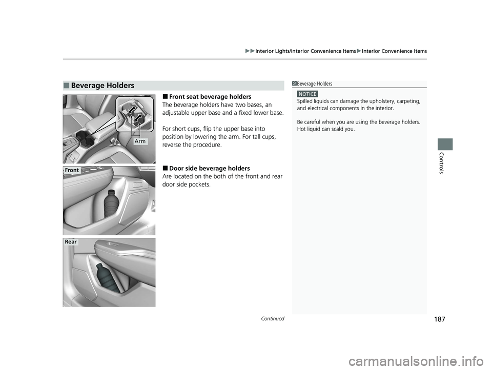 HONDA CLARITY PLUG-IN 2020 Owners Manual (in English) Continued187
uuInterior Lights/Interior Convenience Items uInterior Convenience Items
Controls
■Front seat beverage holders
The beverage holders have two bases, an
adjustable upper base and a fixed HONDA CLARITY PLUG-IN 2020 Owners Manual (in English) Continued187
uuInterior Lights/Interior Convenience Items uInterior Convenience Items
Controls
■Front seat beverage holders
The beverage holders have two bases, an
adjustable upper base and a fixed
