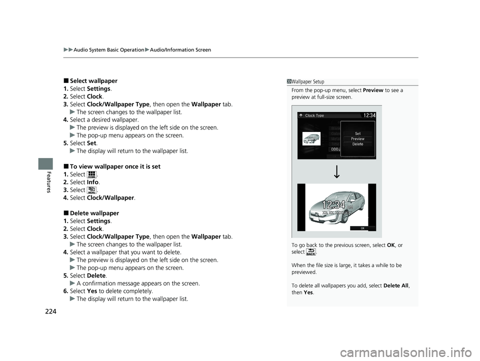 HONDA CLARITY PLUG-IN 2020  Owners Manual (in English) uuAudio System Basic Operation uAudio/Information Screen
224
Features
■Select wallpaper
1. Select  Settings .
2. Select  Clock.
3. Select  Clock/Wallpaper Type , then open the Wallpaper tab.
u The s