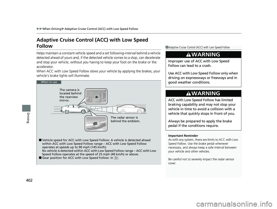 HONDA CLARITY PLUG-IN 2020 Owners Manual (in English) 402
uuWhen Driving uAdaptive Cruise Control (ACC) with Low Speed Follow
Driving
Adaptive Cruise Control (ACC) with Low Speed
Follow
Helps maintain a constant vehicle speed a nd a set following-inter HONDA CLARITY PLUG-IN 2020 Owners Manual (in English) 402
uuWhen Driving uAdaptive Cruise Control (ACC) with Low Speed Follow
Driving
Adaptive Cruise Control (ACC) with Low Speed
Follow
Helps maintain a constant vehicle speed a nd a set following-inter
