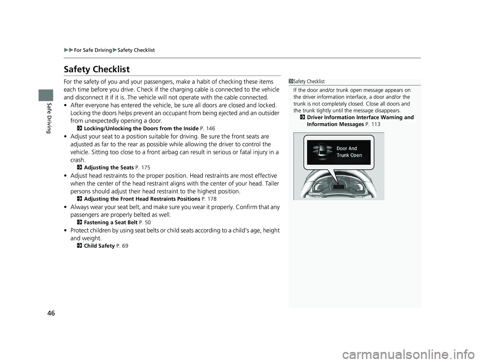 HONDA CLARITY PLUG-IN 2020 Owners Manual (in English) 46
uuFor Safe Driving uSafety Checklist
Safe Driving
Safety Checklist
For the safety of you and your passenge rs, make a habit of checking these items
each time before you drive. Check if the ch argi HONDA CLARITY PLUG-IN 2020 Owners Manual (in English) 46
uuFor Safe Driving uSafety Checklist
Safe Driving
Safety Checklist
For the safety of you and your passenge rs, make a habit of checking these items
each time before you drive. Check if the ch argi