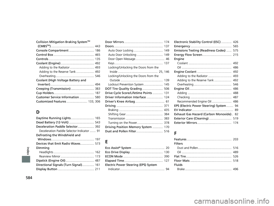 HONDA CLARITY PLUG-IN 2020 Owners Manual (in English) 584
Index
Collision Mitigation Braking SystemTM
(CMBSTM) .................................................. 443
Console Compartment ............................. 186
Control Box ..................... HONDA CLARITY PLUG-IN 2020 Owners Manual (in English) 584
Index
Collision Mitigation Braking SystemTM
(CMBSTM) .................................................. 443
Console Compartment ............................. 186
Control Box .....................