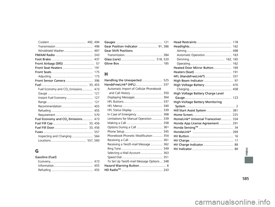 HONDA CLARITY PLUG-IN 2020 Owners Manual (in English) 585
Index
Coolant .......................................... 492, 494
Transmission ........................................... 496
Windshield Washer ................................. 497
FM/AM Radi HONDA CLARITY PLUG-IN 2020 Owners Manual (in English) 585
Index
Coolant .......................................... 492, 494
Transmission ........................................... 496
Windshield Washer ................................. 497
FM/AM Radi
