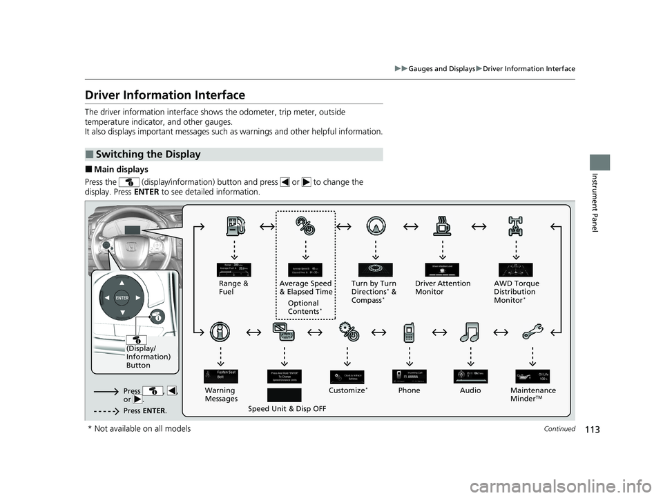 HONDA CR-V 2020  Owners Manual (in English) 113
uuGauges and Displays uDriver Information Interface
Continued
Instrument Panel
Driver Information Interface
The driver information interface show s the odometer, trip meter, outside 
temperature i