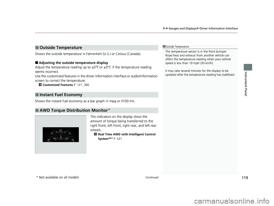 HONDA CR-V 2020 Owners Manual (in English) Continued119
uuGauges and Displays uDriver Information Interface
Instrument Panel
Shows the outside temperature in Fahr enheit (U.S.) or Celsius (Canada).
■Adjusting the outside temperature display
HONDA CR-V 2020 Owners Manual (in English) Continued119
uuGauges and Displays uDriver Information Interface
Instrument Panel
Shows the outside temperature in Fahr enheit (U.S.) or Celsius (Canada).
■Adjusting the outside temperature display