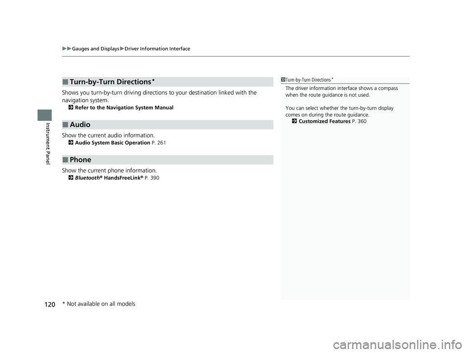 HONDA CR-V 2020  Owners Manual (in English) uuGauges and Displays uDriver Information Interface
120
Instrument Panel
Shows you turn-by-turn driving directions to your destination linked with the 
navigation system.
2 Refer to the Navigation Sys