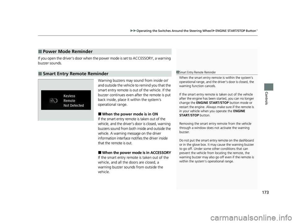 HONDA CR-V 2020 (in English) Service Manual 173
uuOperating the Switches Around the Steering Wheel uENGINE START/STOP Button*
Controls
If you open the driver’s door when the pow er mode is set to ACCESSORY, a warning
buzzer sounds.
Warning b HONDA CR-V 2020 (in English) Service Manual 173
uuOperating the Switches Around the Steering Wheel uENGINE START/STOP Button*
Controls
If you open the driver’s door when the pow er mode is set to ACCESSORY, a warning
buzzer sounds.
Warning b