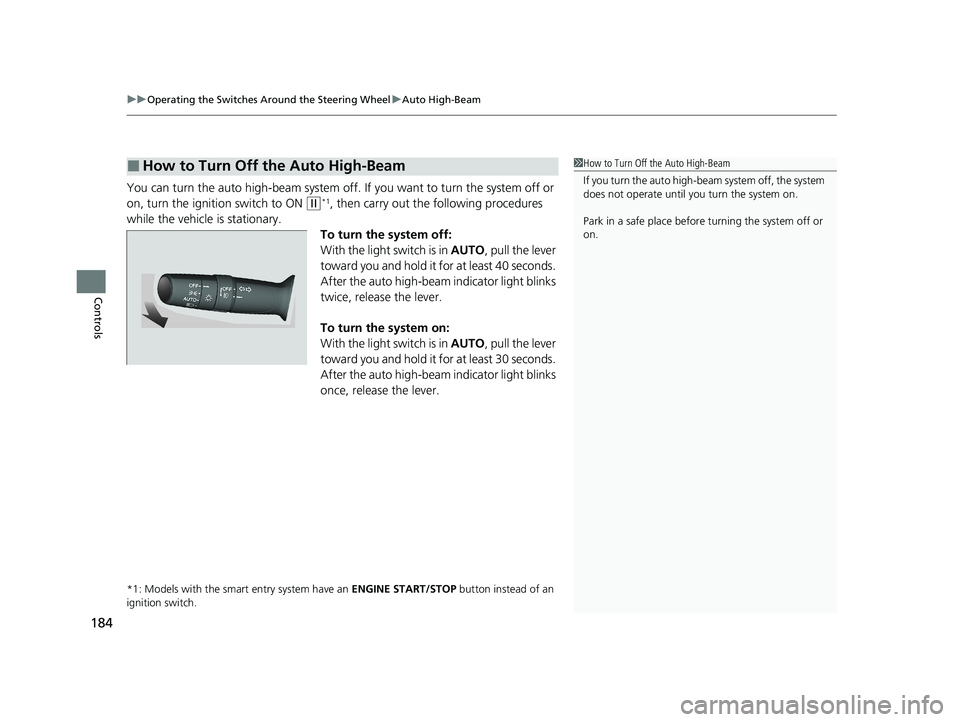 HONDA CR-V 2020 (in English) Service Manual uuOperating the Switches Around the Steering Wheel uAuto High-Beam
184
Controls
You can turn the auto high-beam system off. If you want to turn the system off or
on, turn the ignition switch to ON
( HONDA CR-V 2020 (in English) Service Manual uuOperating the Switches Around the Steering Wheel uAuto High-Beam
184
Controls
You can turn the auto high-beam system off. If you want to turn the system off or
on, turn the ignition switch to ON
(
