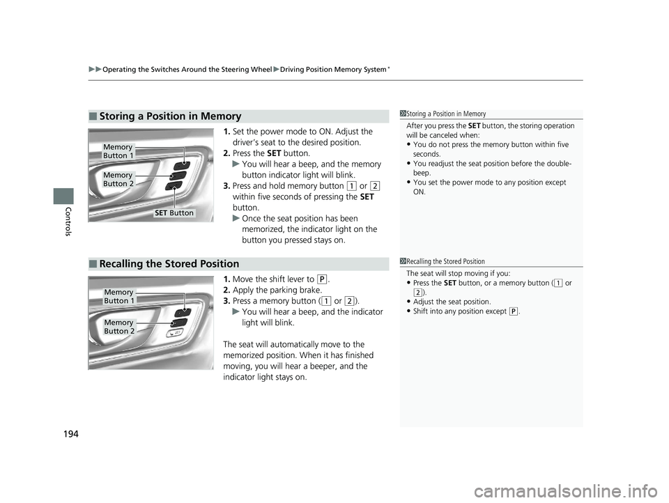 HONDA CR-V 2020 Owners Manual (in English) uuOperating the Switches Around the Steering Wheel uDriving Position Memory System*
194
Controls
1. Set the power mode to ON. Adjust the
driver’s seat to the desired position.
2. Press the SET but HONDA CR-V 2020 Owners Manual (in English) uuOperating the Switches Around the Steering Wheel uDriving Position Memory System*
194
Controls
1. Set the power mode to ON. Adjust the
driver’s seat to the desired position.
2. Press the SET but