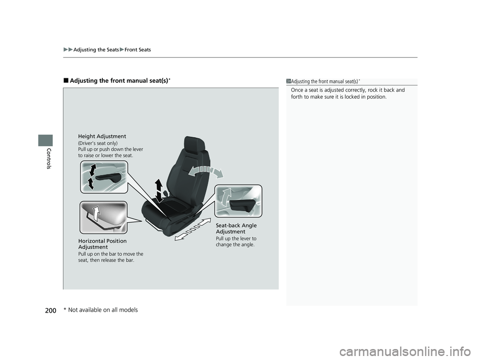 HONDA CR-V 2020  Owners Manual (in English) uuAdjusting the Seats uFront Seats
200
Controls
■Adjusting the front manual seat(s)*1Adjusting the front manual seat(s)*
Once a seat is adjusted co rrectly, rock it back and 
forth to make sure it i