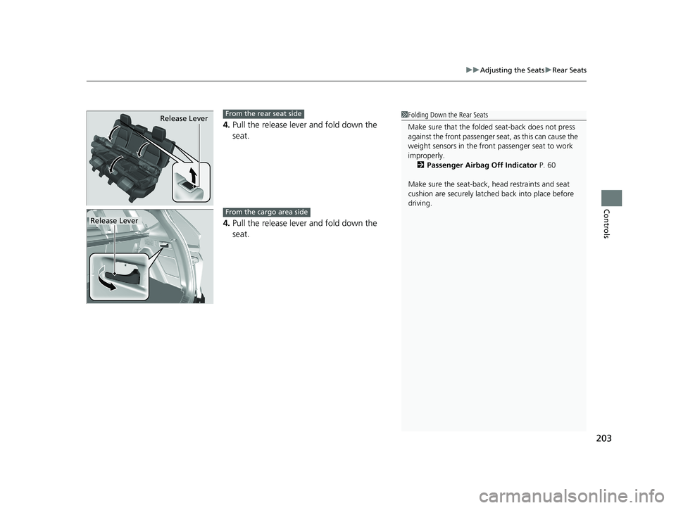 HONDA CR-V 2020 (in English) Owners Guide 203
uuAdjusting the Seats uRear Seats
Controls
4. Pull the release lever and fold down the
seat.
4. Pull the release lever and fold down the
seat.
1Folding Down the Rear Seats
Make sure that the fol HONDA CR-V 2020 (in English) Owners Guide 203
uuAdjusting the Seats uRear Seats
Controls
4. Pull the release lever and fold down the
seat.
4. Pull the release lever and fold down the
seat.
1Folding Down the Rear Seats
Make sure that the fol