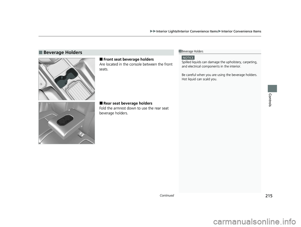HONDA CR-V 2020   (in English) Owners Guide Continued215
uuInterior Lights/Interior Convenience Items uInterior Convenience Items
Controls
■Front seat beverage holders
Are located in the console between the front 
seats.
■Rear seat beverage