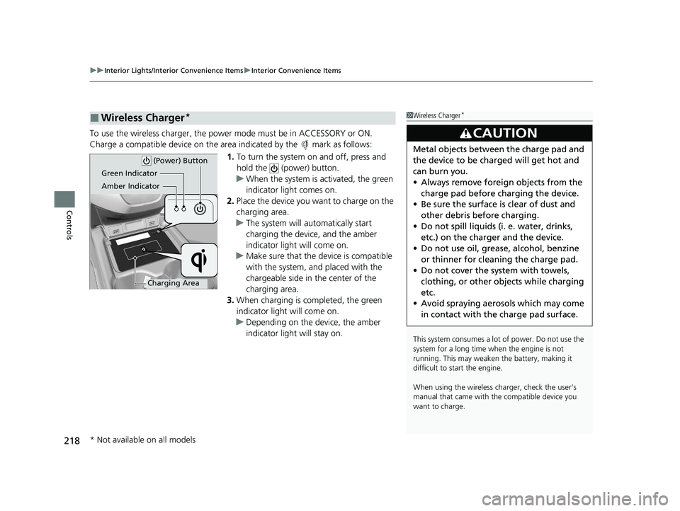 HONDA CR-V 2020 Owners Manual (in English) uuInterior Lights/Interior Convenience Items uInterior Convenience Items
218
Controls
To use the wireless charger, the powe r mode must be in ACCESSORY or ON.
Charge a compatible device on the ar ea i HONDA CR-V 2020 Owners Manual (in English) uuInterior Lights/Interior Convenience Items uInterior Convenience Items
218
Controls
To use the wireless charger, the powe r mode must be in ACCESSORY or ON.
Charge a compatible device on the ar ea i