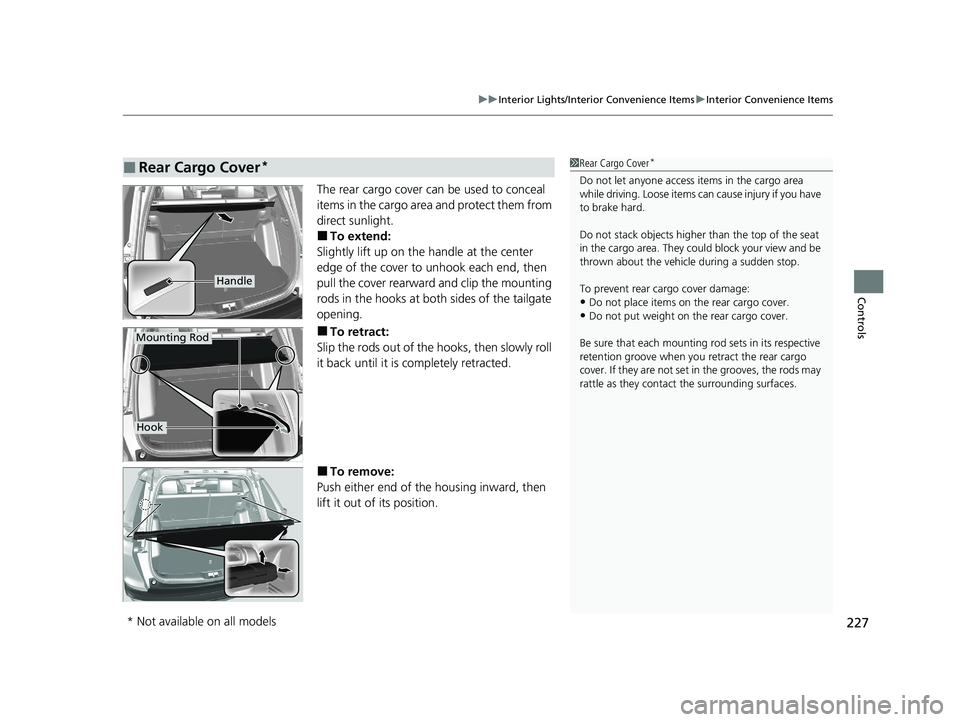 HONDA CR-V 2020 Owners Manual (in English) 227
uuInterior Lights/Interior Convenience Items uInterior Convenience Items
Controls
The rear cargo cover can be used to conceal
items in the cargo area and protect them from
direct sunlight.
■To HONDA CR-V 2020 Owners Manual (in English) 227
uuInterior Lights/Interior Convenience Items uInterior Convenience Items
Controls
The rear cargo cover can be used to conceal
items in the cargo area and protect them from
direct sunlight.
■To