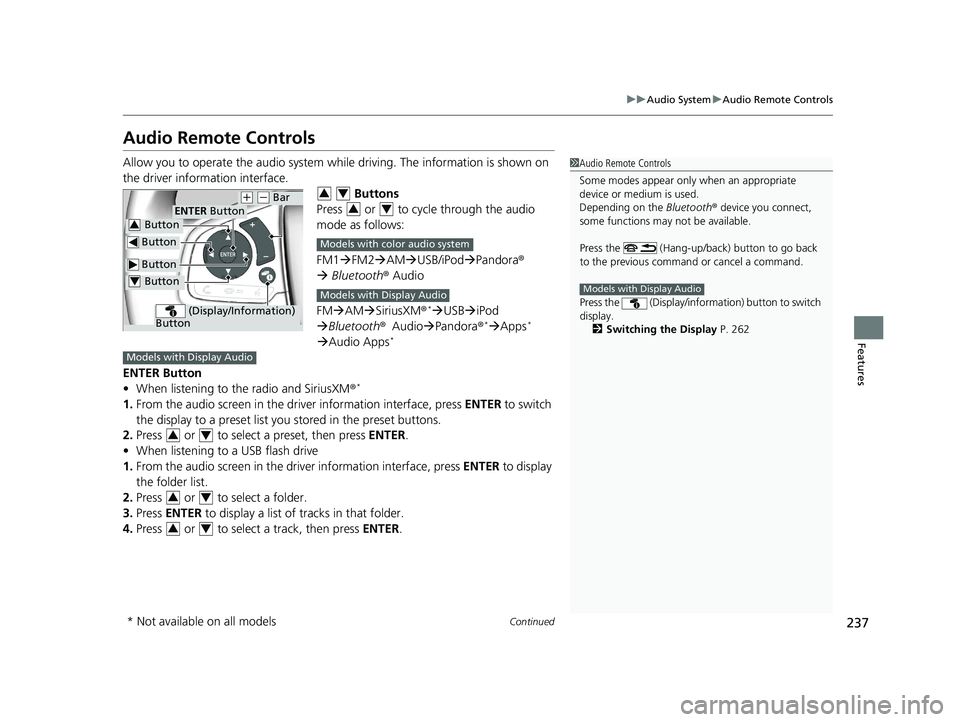 HONDA CR-V 2020 Owners Manual (in English) 237
uuAudio System uAudio Remote Controls
Continued
Features
Audio Remote Controls
Allow you to operate the audio system whil e driving. The information is shown on
the driver information interface. HONDA CR-V 2020 Owners Manual (in English) 237
uuAudio System uAudio Remote Controls
Continued
Features
Audio Remote Controls
Allow you to operate the audio system whil e driving. The information is shown on
the driver information interface.