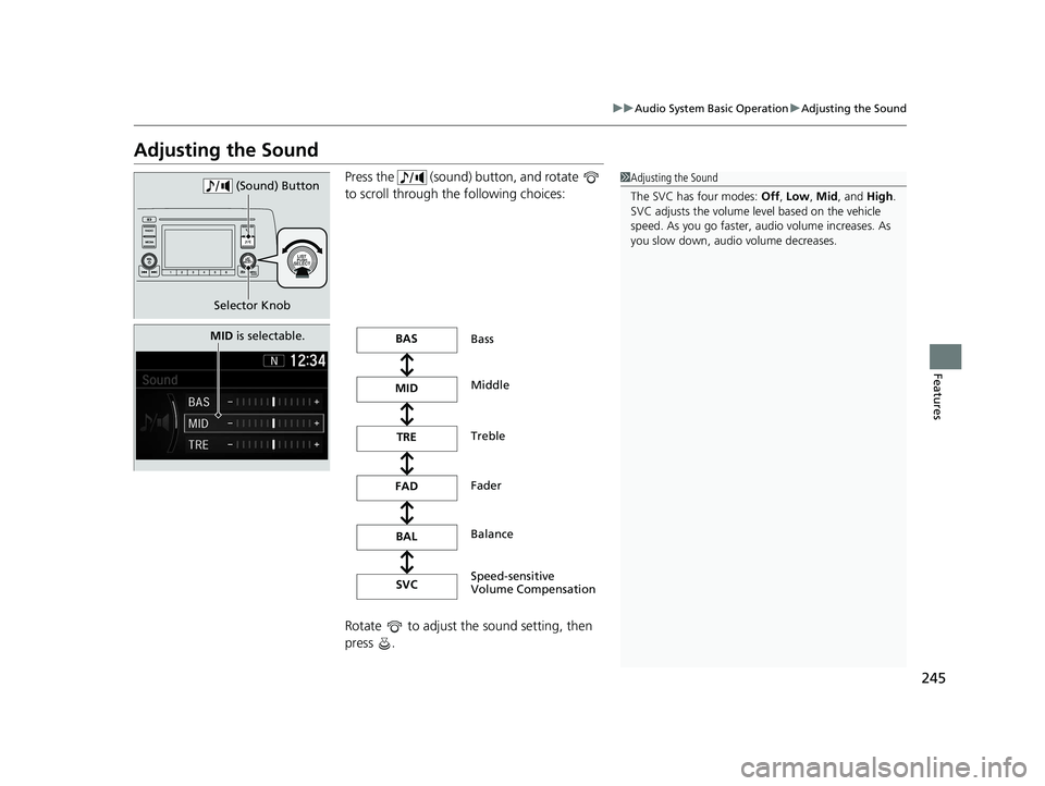 HONDA CR-V 2020 Owners Manual (in English) 245
uuAudio System Basic Operation uAdjusting the Sound
Features
Adjusting the Sound
Press the (sound) button, and rotate
to scroll through the following choices:
Rotate to adjust the sound set HONDA CR-V 2020 Owners Manual (in English) 245
uuAudio System Basic Operation uAdjusting the Sound
Features
Adjusting the Sound
Press the (sound) button, and rotate
to scroll through the following choices:
Rotate to adjust the sound set
