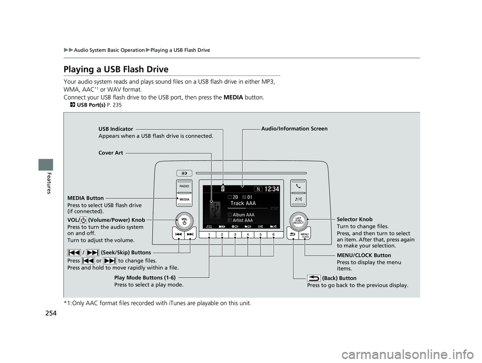 HONDA CR-V 2020 (in English) Workshop Manual 254
uuAudio System Basic Operation uPlaying a USB Flash Drive
Features
Playing a USB Flash Drive
Your audio system reads and plays sound files on a USB flash drive in either MP3,
WMA, AAC*1 or WAV fo HONDA CR-V 2020 (in English) Workshop Manual 254
uuAudio System Basic Operation uPlaying a USB Flash Drive
Features
Playing a USB Flash Drive
Your audio system reads and plays sound files on a USB flash drive in either MP3,
WMA, AAC*1 or WAV fo
