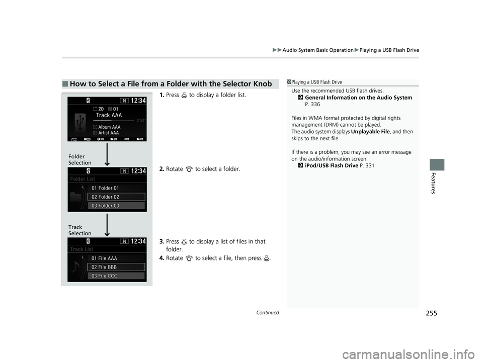 HONDA CR-V 2020 (in English) Workshop Manual Continued255
uuAudio System Basic Operation uPlaying a USB Flash Drive
Features
1. Press to display a folder list.
2. Rotate to select a folder.
3. Press to display a list of files in that
fold HONDA CR-V 2020 (in English) Workshop Manual Continued255
uuAudio System Basic Operation uPlaying a USB Flash Drive
Features
1. Press to display a folder list.
2. Rotate to select a folder.
3. Press to display a list of files in that
fold