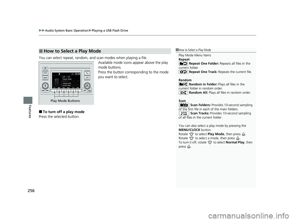 HONDA CR-V 2020 (in English) Owners Guide uuAudio System Basic Operation uPlaying a USB Flash Drive
256
Features
You can select repeat, random, and scan modes when playing a file.
Available mode icons appear above the play
mode buttons.
Pres HONDA CR-V 2020 (in English) Owners Guide uuAudio System Basic Operation uPlaying a USB Flash Drive
256
Features
You can select repeat, random, and scan modes when playing a file.
Available mode icons appear above the play
mode buttons.
Pres