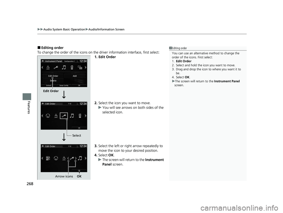 HONDA CR-V 2020 Owners Manual (in English) uuAudio System Basic Operation uAudio/Information Screen
268
Features
■Editing order
To change the order of the icons on the driver information interface, first select:
1. Edit Order
2. Select the HONDA CR-V 2020 Owners Manual (in English) uuAudio System Basic Operation uAudio/Information Screen
268
Features
■Editing order
To change the order of the icons on the driver information interface, first select:
1. Edit Order
2. Select the