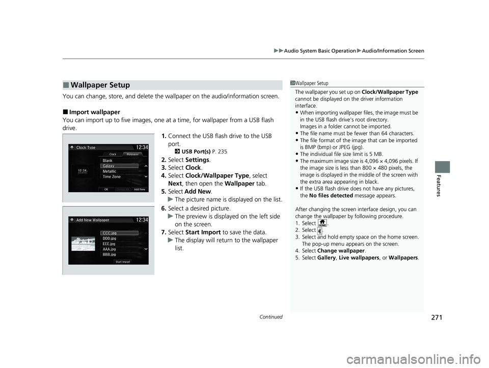 HONDA CR-V 2020   (in English) Repair Manual Continued271
uuAudio System Basic Operation uAudio/Information Screen
Features
You can change, store, and delete the wallpaper on the audio/ information screen.
■Import wallpaper
You can import up t