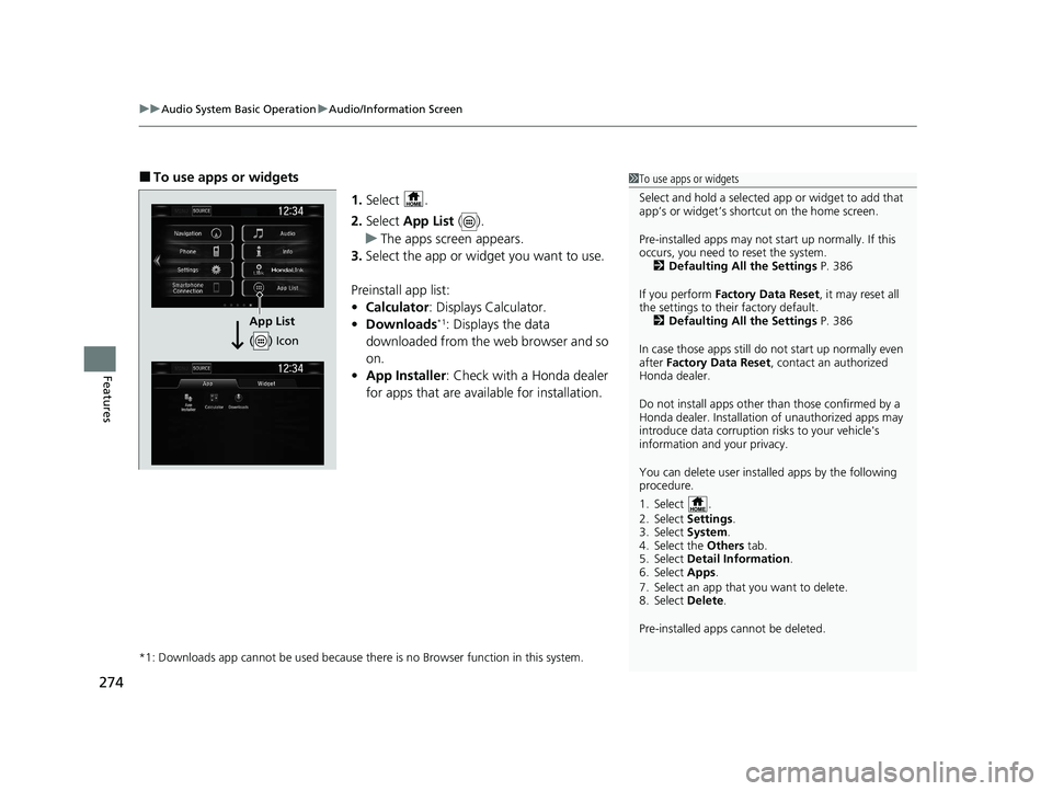HONDA CR-V 2020   (in English) Repair Manual uuAudio System Basic Operation uAudio/Information Screen
274
Features
■To use apps or widgets
1.Select .
2. Select  App List  ().
u The apps screen appears.
3. Select the app or widget you want to u