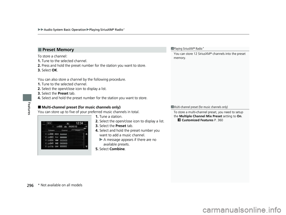 HONDA CR-V 2020 (in English) Manual PDF uuAudio System Basic Operation uPlaying SiriusXM ® Radio*
296
Features
To store a channel:
1. Tune to the selected channel.
2. Press and hold the preset number for the station you want to store.
3. S HONDA CR-V 2020 (in English) Manual PDF uuAudio System Basic Operation uPlaying SiriusXM ® Radio*
296
Features
To store a channel:
1. Tune to the selected channel.
2. Press and hold the preset number for the station you want to store.
3. S