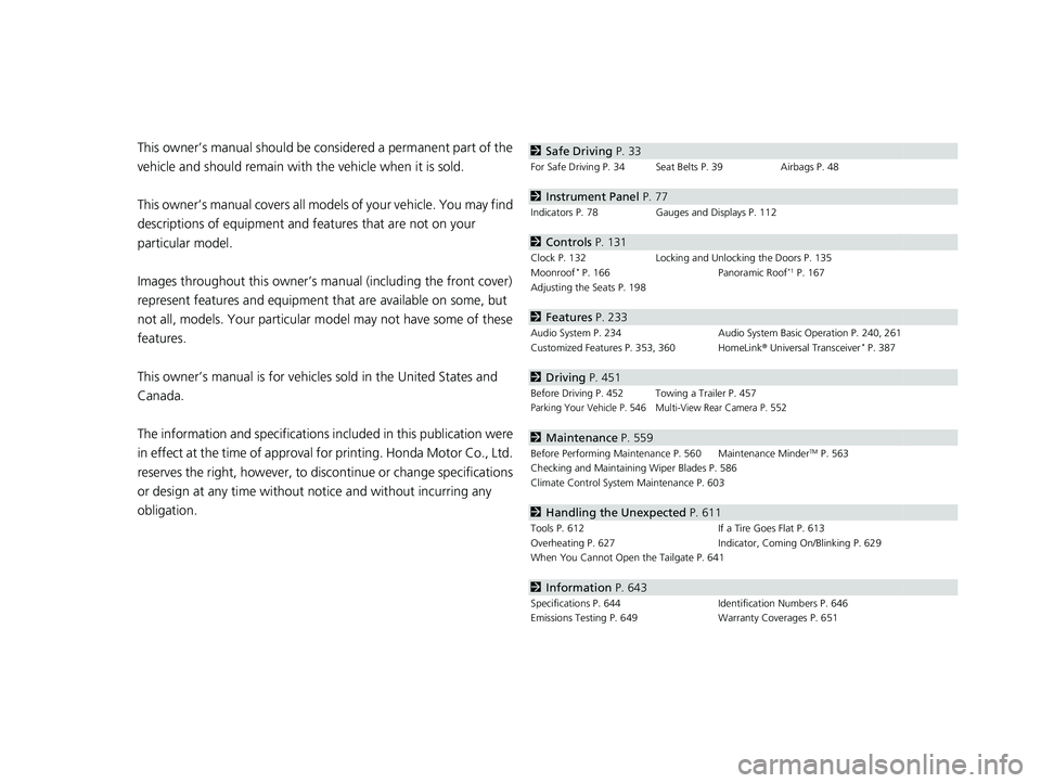 HONDA CR-V 2020  Owners Manual (in English) Contents
This owner’s manual should be considered a permanent part of the 
vehicle and should remain with the vehicle when it is sold.
This owner’s manual covers all models of your vehicle. You ma