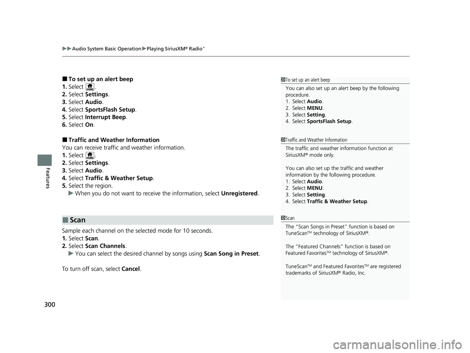 HONDA CR-V 2020 (in English) Manual PDF uuAudio System Basic Operation uPlaying SiriusXM ® Radio*
300
Features
■To set up an alert beep
1. Select .
2. Select Settings .
3. Select Audio .
4. Select SportsFlash Setup .
5. Select Interr HONDA CR-V 2020 (in English) Manual PDF uuAudio System Basic Operation uPlaying SiriusXM ® Radio*
300
Features
■To set up an alert beep
1. Select .
2. Select Settings .
3. Select Audio .
4. Select SportsFlash Setup .
5. Select Interr